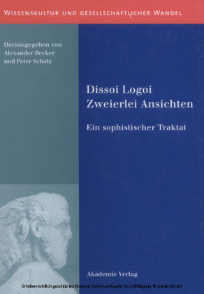 Dissoi Logoi. Zweierlei Ansichten