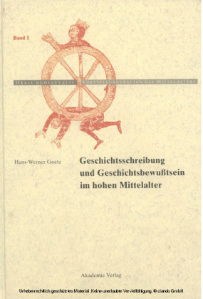 Geschichtschreibung und Geschichtsbewußtsein im hohen Mittelalter