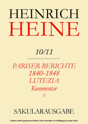 Pariser Berichte 1840-1848 und Lutezia. Berichte über Politik, Kunst und Volksleben. Kommentar. Teilband II