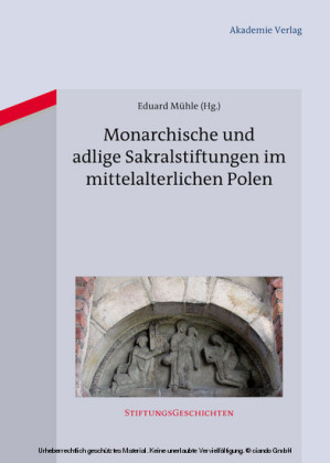 Monarchische und adlige Sakralstiftungen im mittelalterlichen Polen