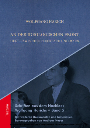 Schriften aus dem Nachlass Wolfgang Harichs: An der ideologischen Front