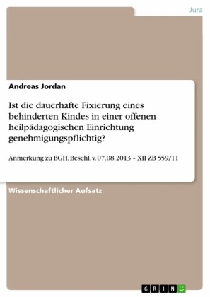 Ist die dauerhafte Fixierung eines behinderten Kindes in einer offenen heilpädagogischen Einrichtung genehmigungspflichtig?