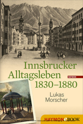 Innsbrucker Alltagsleben 1830-1880