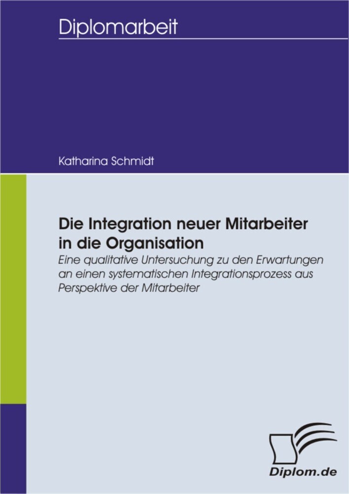Die Integration neuer Mitarbeiter in die Organisation: Eine qualitative Untersuchung zu den Erwartungen an einen systematischen Integrationsprozess aus Perspektive der Mitarbeiter main product photo