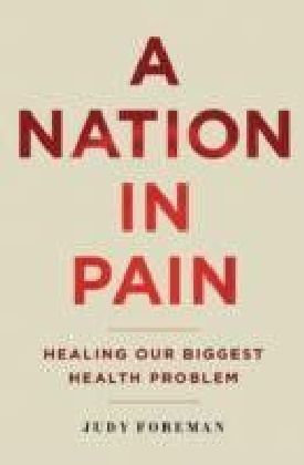 Nation in Pain: Healing our Biggest Health Problem