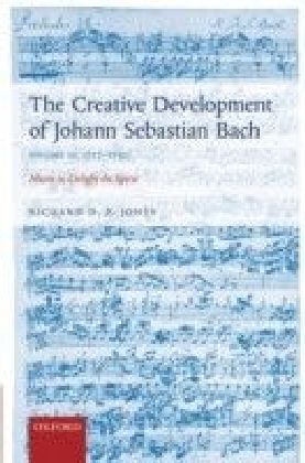 Creative Development of Johann Sebastian Bach, Volume II: 1717-1750: Music to Delight the Spirit