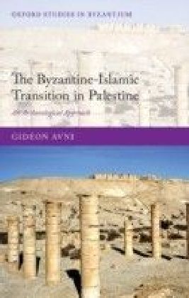 Byzantine-Islamic Transition in Palestine: An Archaeological Approach