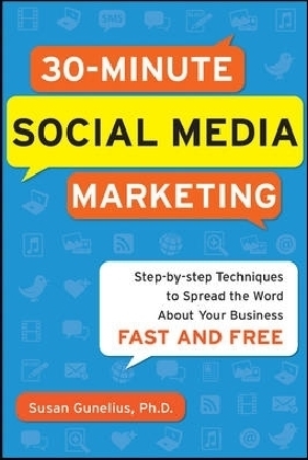30-Minute Social Media Marketing: Step-by-step Techniques to Spread the Word About Your Business