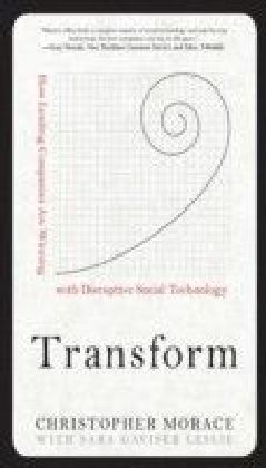 Transform: How Leading Companies are Winning with Disruptive Social Technology