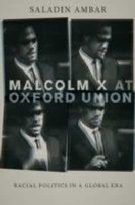 Malcolm X at Oxford Union: Racial Politics in a Global Era