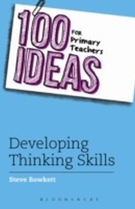100 Ideas for Primary Teachers: Developing Thinking Skills