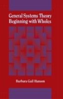 General Systems Theory - Beginning With Wholes