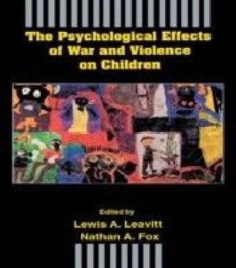 Psychological Effects of War and Violence on Children