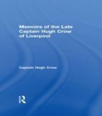 Memoirs of the Late Captain Hugh Crow of Liverpool