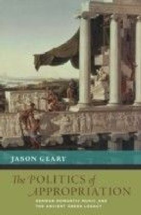 Politics of Appropriation: German Romantic Music and the Ancient Greek Legacy main product photo