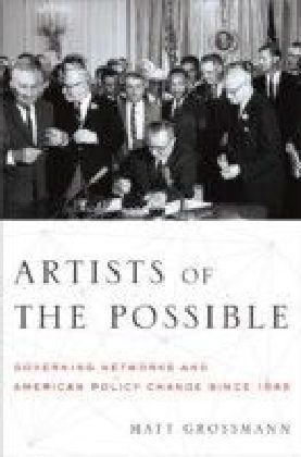 Artists of the Possible: Governing Networks and American Policy Change since 1945