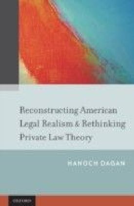 Reconstructing American Legal Realism & Rethinking Private Law Theory