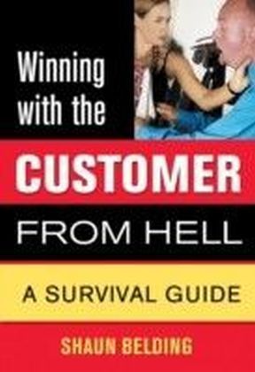 Winning with the Customer from Hell