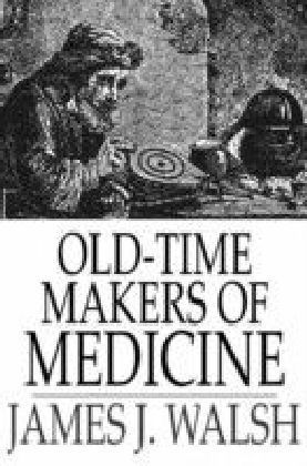 Old-Time Makers of Medicine