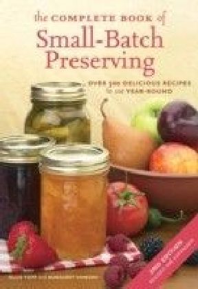Complete Book of Small-Batch Preserving