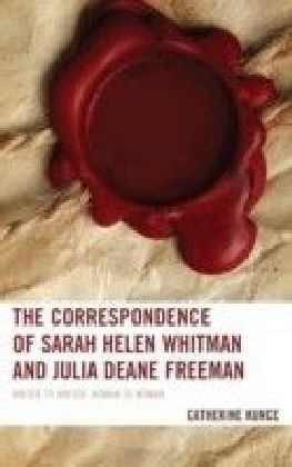 Correspondence of Sarah Helen Whitman and Julia Deane Freeman