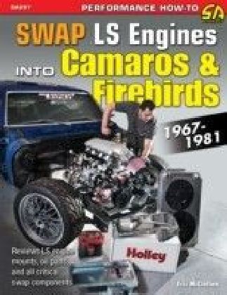 How to Swap GM LS-Engines into Camaros & Firebirds 1967-1981
