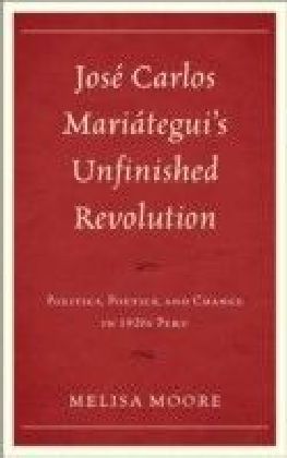 Jose Carlos Mariategui's Unfinished Revolution