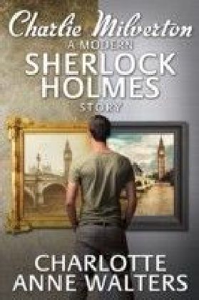 Charlie Milverton - A Modern Sherlock Holmes Story