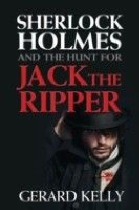 Sherlock Holmes and the Hunt for Jack the Ripper