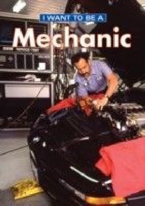 I Want To Be A Mechanic
