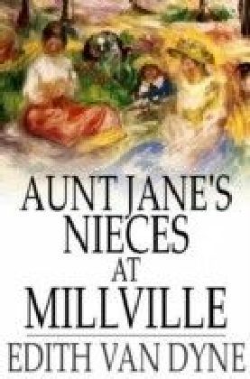 Aunt Jane's Nieces at Millville