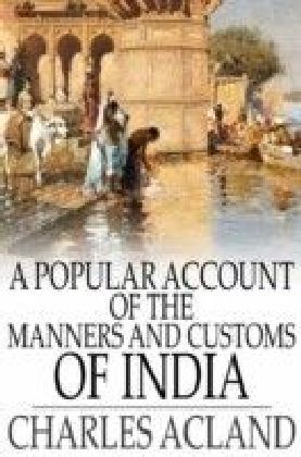 Popular Account of the Manners and Customs of India
