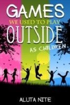 Games We Used to Play Outside as Children