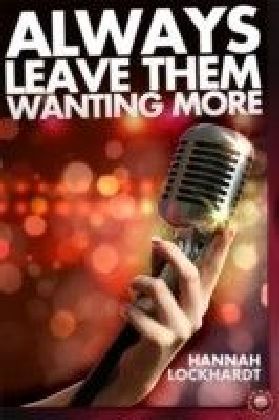 Always Leave Them Wanting More