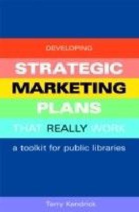 Developing Strategic Marketing Plans That Really Work