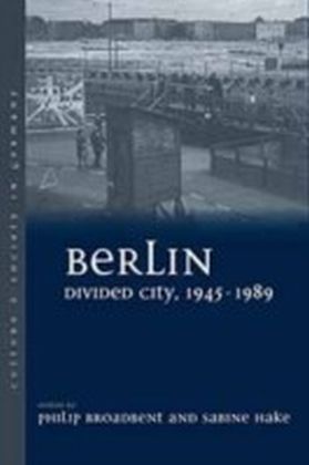 Berlin Divided City, 1945-1989