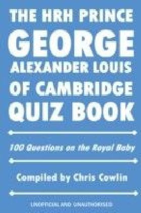 HRH Prince George Alexander Louis of Cambridge Quiz Book
