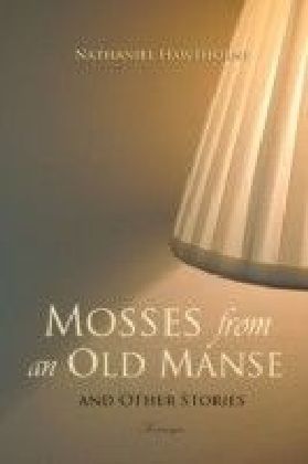 Mosses from an Old Manse and Other Stories