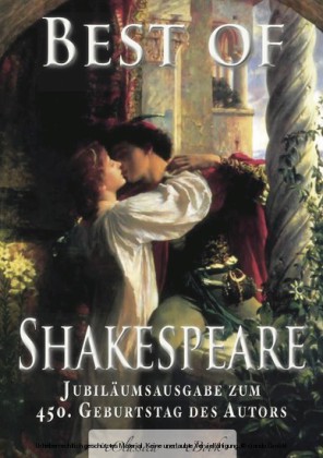 Best of Shakespeare - Von Experten ausgewählt (kommentiert): Deutschsprachige Jubiläumsausgabe zum 450. Geburtstag des Autors