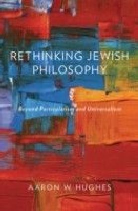 Rethinking Jewish Philosophy: Beyond Particularism and Universalism