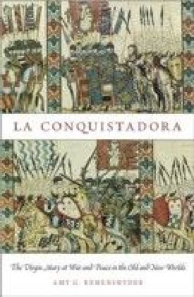 La Conquistadora: The Virgin Mary at War and Peace in the Old and New Worlds