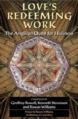 Love's Redeeming Work: The Anglican Quest for Holiness