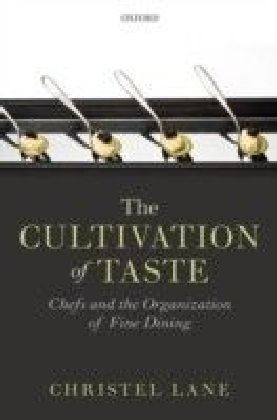 Cultivation of Taste: Chefs and the Organization of Fine Dining