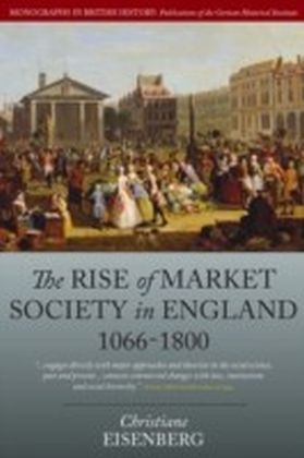 Rise Of Market Society In England, 1066-1800
