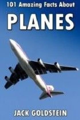 101 Amazing Facts about Planes