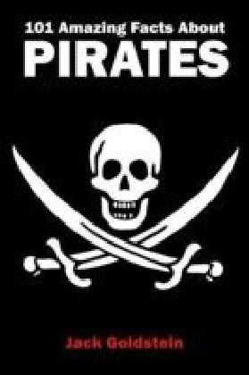 101 Amazing Facts about Pirates