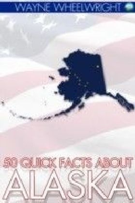 50 Quick Facts about Alaska