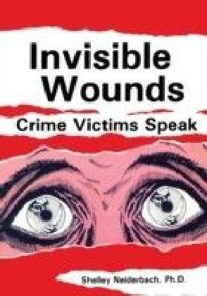 Invisible Wounds: Crime Victims Speak