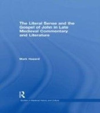 Literal Sense and the Gospel of John in Late Medieval Commentary and Literature