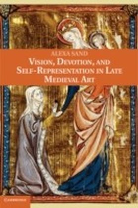 Vision, Devotion, and Self-Representation in Late Medieval Art main product photo